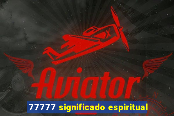 77777 significado espiritual